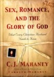 Sex, Romance, and the Glory of God by C.J. Mahaney