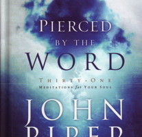 Pierced by the Word by John Piper