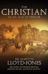 The Christian in an Age of Terror by Dr. M. Lloyd Jones