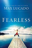 Fearless: Imagine Your Life Without Fear by Max Lucado