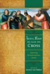 Jesus, Keep Me Near the Cross: Experiencing the Passion and Power of Easter edited by Nancy Guthrie