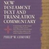 New Testament Text and Translation Commentary by Philip Comfort