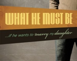 What He Must Be ..If He Wants to Marry My Daughter by Voddie Baucham Jr.