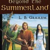 Beyond the Summerland (The Binding of the Blade Series, Book 1) by L.B. Graham