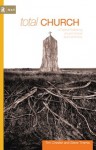 Total Church: A Radical Reshaping around Gospel and Community by Tim Chester and Steve Timmis