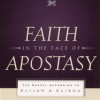 Faith in the Face of Apostasy: The Gospel According to Elijah & Elisha by Raymond B. Dillard