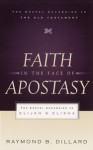 Faith in the Face of Apostasy: The Gospel According to Elijah & Elisha by Raymond B. Dillard