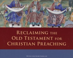 Reclaiming the Old Testament for Christian Preaching edited by Kent, Kissling & Turner