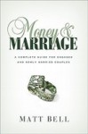Money and Marriage: A Complete Guide for Engaged and Newly Married Couples by Matt Bell