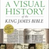A Visual History of the King James Bible by Donald L. Brake
