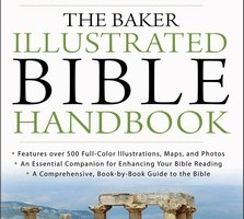 The Baker Illustrated Bible Handbook edited by Daniel Hays & J. Scott Duvall