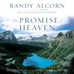 The Promise of Heaven: Reflections on Our Eternal Home by Randy Alcorn