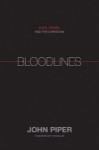 Bloodlines: Race, Cross, and the Christian by John Piper