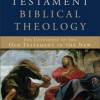 A New Testament Biblical Theology: The Unfolding of the Old Testament in the New by G.K. Beale