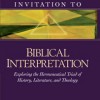 Invitation to Biblical Interpretation: Exploring the Hermeneutical Triad of History, Literature, and Theology by Andreas Kostenberger and Richard Patterson