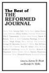 The Best of The Reformed Journal edited by James Bratt and Ronald Wells