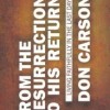 From The Resurrection to His Return: Living Faithfully in the last days by D.A. Carson