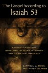 The Gospel According to Isaiah 53: Encountering the Suffering Servant in Jewish and Christian Theology edited by Darrell L. Bock and Mitch Glaser
