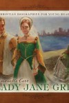 Lady Jane Grey by Simonetta Carr