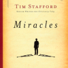 Miracles: A Journalist Looks at Modern-Day Experiences of God's Power by Tim Stafford