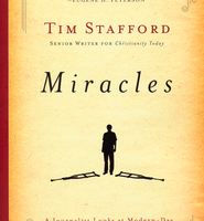 Miracles: A Journalist Looks at Modern-Day Experiences of God's Power by Tim Stafford