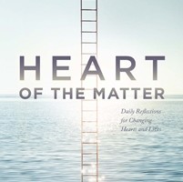 Heart of the Matter: Daily Reflections for Changing Hearts and Lives
