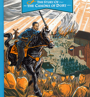 The Glory of Grace: the Story of the Canons of Dort by William Boekestein