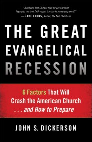 The Great Evangelical Recession by John S Dickerson
