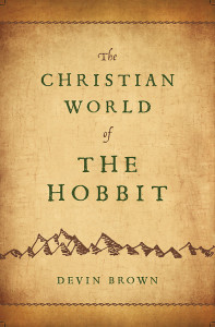 The Christian World of The Hobbit by Devin Brown