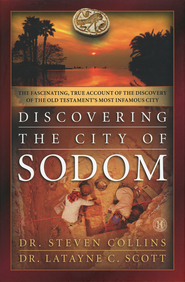 Discovering the City of Sodom by Steven Collins and Latayne Scott