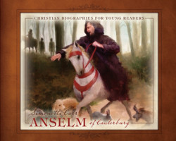 Anselm of Canterbury by Simonetta Carr (Christian Biographies for Young Readers)