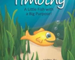 Timothy: A Little Fish with a Big Purpose! by Brad Riley