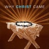 Why Christ Came by Joel Beeke and William Boekestein