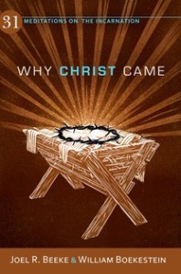 Why Christ Came by Joel Beeke and William Boekestein