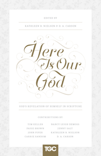 Here is Our God edited by D.A. Carson and Kathleen Nielson