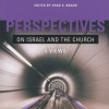 Perspectives on Israel and the Church: Four Views
