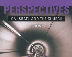 Perspectives on Israel and the Church: Four Views