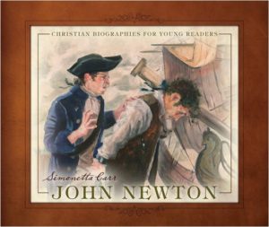 John Newton (Christian Biographies for Young Readers) by Simonetta Carr